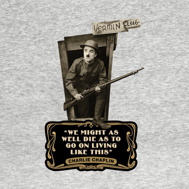 Charlie Chaplin Quotes: "We Might As Well Die As To Go On Living Like This" by PLAYDIGITAL2020